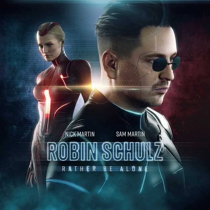 Robin Schulz, Nick Martin & Sam Martin - Rather Be Alone